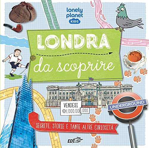 Londra da scoprire. Segreti, storie e tante altre curiosità (Lonely Planet kids) von Lonely Planet Italia