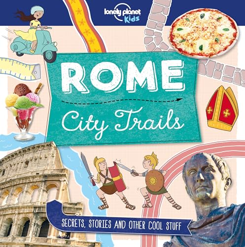 Lonely Planet Kids City Trails - Rome Lonely Planet Kids City Trails - Rome
