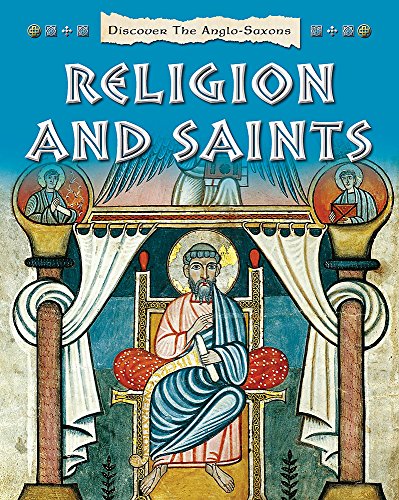 Religion and Saints (Discover the Anglo-Saxons, Band 4)