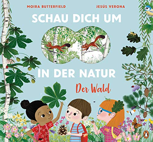 Schau dich um in der Natur - Der Wald: Sachbilderbuch für kleine Naturforscher ab 4 Jahren - Mit Fernglas-Stanzung im Cover (Die Schau-dich-um-Reihe, Band 1)