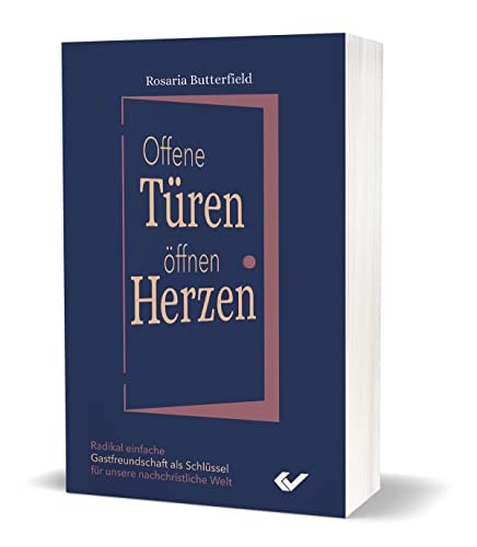 Offene Türen öffnen Herzen: Radikal einfache Gastfreundschaft in einer nachchristlichen Welt von Christliche Verlagsges.