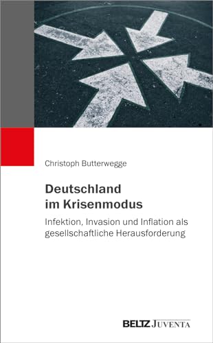 Deutschland im Krisenmodus: Infektion, Invasion und Inflation als gesellschaftliche Herausforderung Deutschland im Krisenmodus: Infektion, Invasion und Inflation als gesellschaftliche Herausforderung