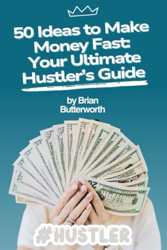 50 Ideas to Make Money Fast: Your Ultimate Hustler’s Guide von Independently published