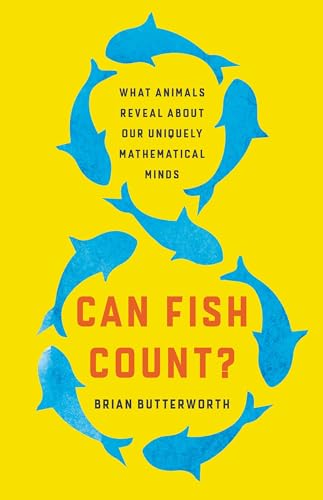 Can Fish Count?: What Animals Reveal About Our Uniquely Mathematical Minds von Basic Books