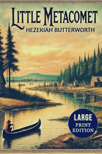 Little Metacomet (Large Print Edition): Colonial America through the eyes of a Native child: adventure, survival, and a vanishing way of life von Independently published