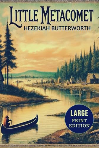 Little Metacomet (Large Print Edition): Colonial America through the eyes of a Native child: adventure, survival, and a vanishing way of life von Independently published