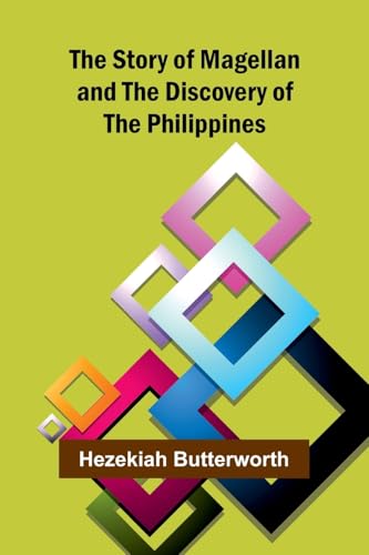 The Story of Magellan and The Discovery of the Philippines von Alpha Edition