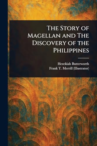The Story of Magellan and The Discovery of the Philippines von Anson Street Press