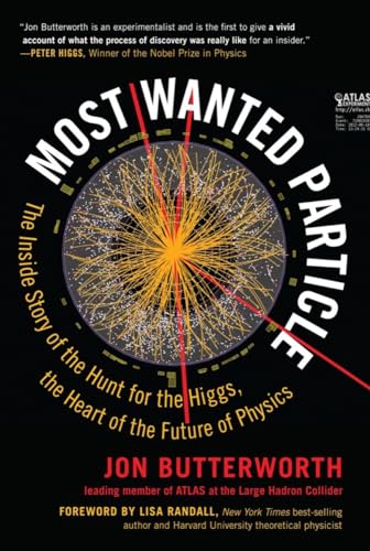 Most Wanted Particle: The Inside Story of the Hunt for the Higgs, the Heart of the Future of Physics