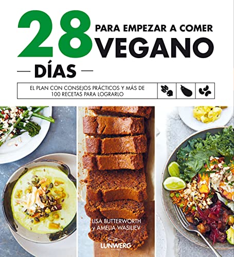 28 días para empezar a comer vegano: El plan con consejos prácticos y más de 100 recetas para lograrlo (Bienestar, estilo de vida, salud)