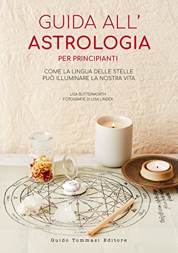 Guida all'astrologia per principianti. Come la lingua delle stelle può illuminare la nostra vita von Guido Tommasi Editore-Datanova