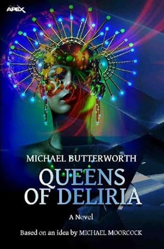 QUEENS OF DELIRIA: The science fiction classic - based on an idea by MICHAEL MOORCOCK