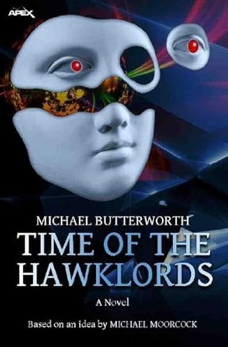 TIME OF THE HAWKLORDS: The science fiction classic - based on an idea by MICHAEL MOORCOCK