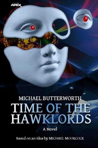 TIME OF THE HAWKLORDS: The science fiction classic - based on an idea by MICHAEL MOORCOCK