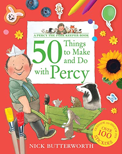 50 Things to Make and Do with Percy: Packed with fun things to do - for all the family! (Percy the Park Keeper)