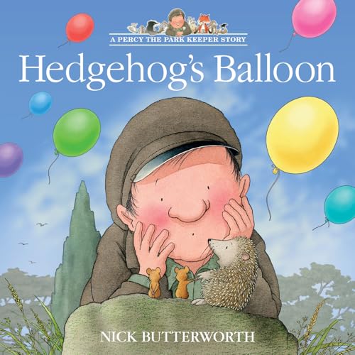 Hedgehog’s Balloon: A funny illustrated children’s picture book about Percy the Park Keeper from the bestselling creator of One Snowy Night (A Percy the Park Keeper Story)