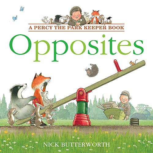 Opposites: Learn opposites with Percy in this fun new illustrated children’s picture book! (Percy the Park Keeper)