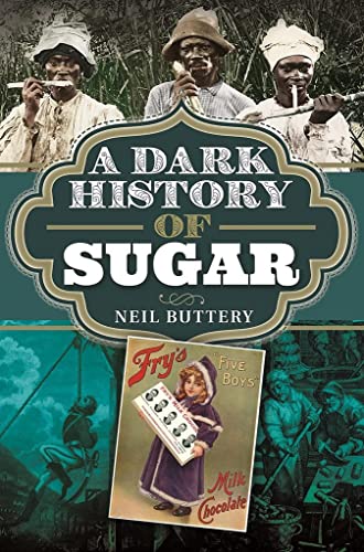 A Dark History of Sugar A Dark History of Sugar von Pen & Sword History