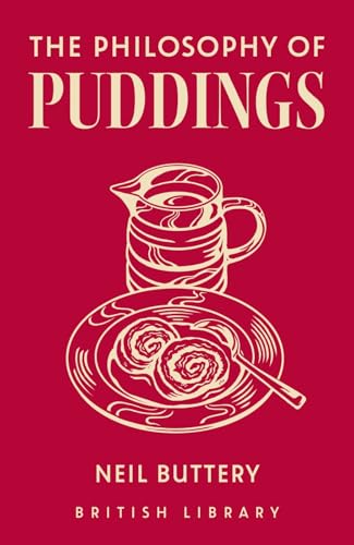 The Philosophy of Puddings: Volume 15 (British Library Philosophy of, Band 15) von British Library Publishing