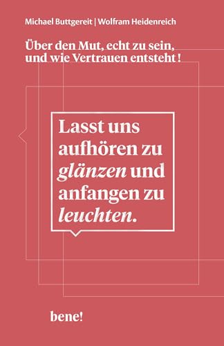 Lasst uns aufhören zu glänzen und anfangen zu leuchten: Über den Mut, echt zu sein, und wie Vertrauen entsteht!