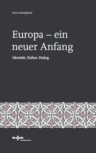 Europa – ein neuer Anfang: Identität, Kultur, Dialog (Geist und Gegenwart: Philosophische Reflexionen)
