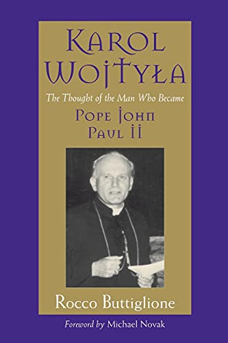 Karol Wojtyla: The Thought of the Man Who Became Pope John Paul ll