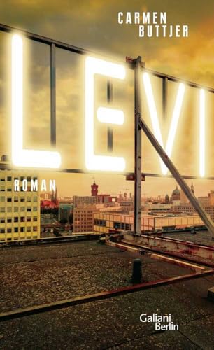 Levi: Roman. Nominiert für den Aspekte-Literatur-Preis 2019 (Shortlist) und für den Bayerischen Buchpreis 2019