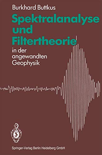 Spektralanalyse und Filtertheorie: in der angewandten Geophysik von Springer