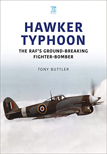 Hawker Typhoon: The Raf's Ground-breaking Fighter-bomber (Historic Military Aircraft, 5)