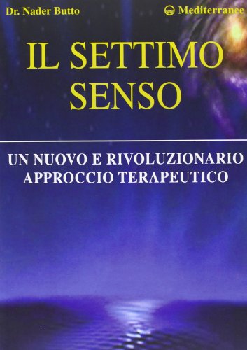 Il settimo senso. Un nuovo e rivoluzionario approccio terapeutico (L' altra medicina) von Edizioni Mediterranee