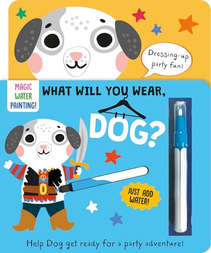 What Will You Wear, Dog? A magic water painting book about going to a fancy-dress party! (Dressing-Up Water Painting) von Two Windmills Limited