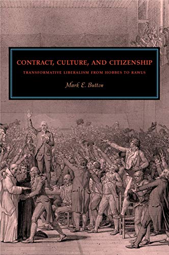 Contract, Culture, and Citizenship: Transformative Liberalism from Hobbes to Rawls von Penn State University Press