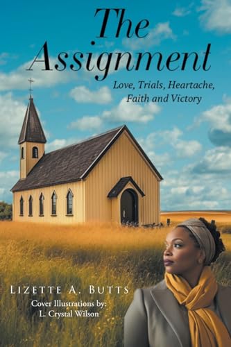 The Assignment: Love, Trials, Heartache Faith and Victory von Christian Faith Publishing