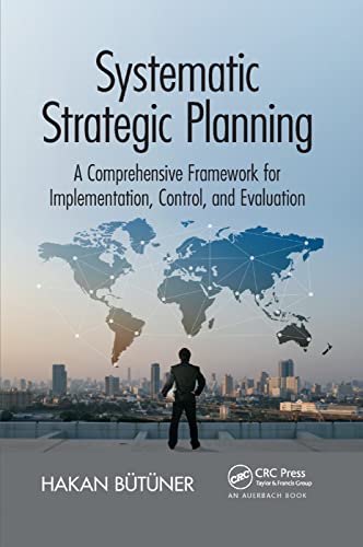 Systematic Strategic Planning: A Comprehensive Framework for Implementation, Control, and Evaluation von CRC Press