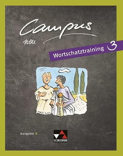 Campus B / Campus B Wortschatztraining 3: Gesamtkurs Latein (Campus B: Gesamtkurs Latein)
