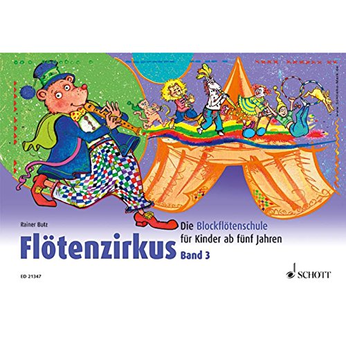 Flötenzirkus: Die Blockflötenschule für Kinder ab fünf Jahren. Band 3. Sopran-Blockflöte. (Flötenzirkus, Band 3) von Schott Music