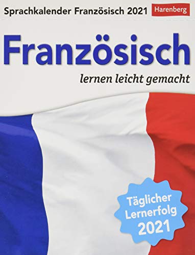 Sprachkalender Französisch - lernen leicht gemacht - Tagesabreißkalender 2021 mit Grammatik - und Wortschatztraining, humorvoll illustriert - ... oder Aufhängen - Format 12,5 x 16 cm