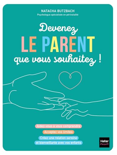 Devenez le parent que vous souhaitez ! von HATIER PARENTS