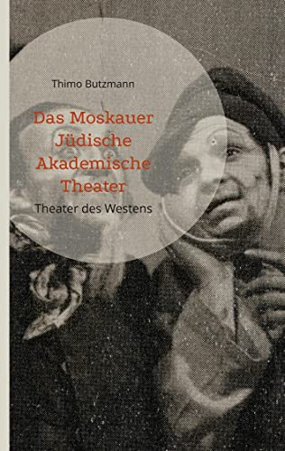 Das Moskauer Jüdische Akademische Theater: Theater des Westens von Books on Demand GmbH