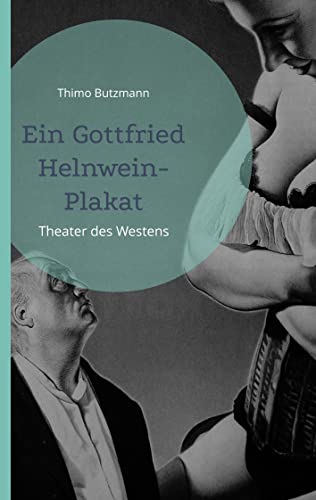 Ein Gottfried Helnwein-Plakat: Theater des Westens von Books on Demand GmbH