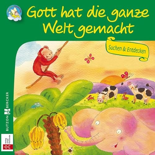 Gott hat die ganze Welt gemacht: Suchen & Entdecken Gott hat die ganze Welt gemacht: Suchen & Entdecken