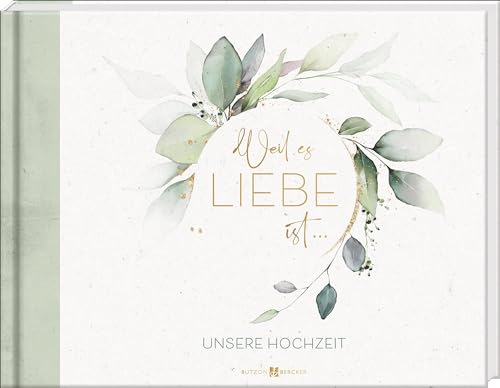 Weil es Liebe ist . . .: Unsere Hochzeit. Foto- und Erinnerungsbuch (Hochzeit 2024) von Butzon & Bercker