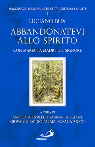 Abbandonatevi allo Spirito. Con Maria, la Madre del Signore (Dimensioni dello spirito) von San Paolo Edizioni