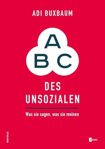 ABC des Unsozialen: Was sie sagen, was sie meinen (Varia) von ÖGB Verlag