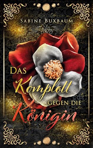Das Komplott gegen die Königin: Historischer Liebesroman von BoD – Books on Demand