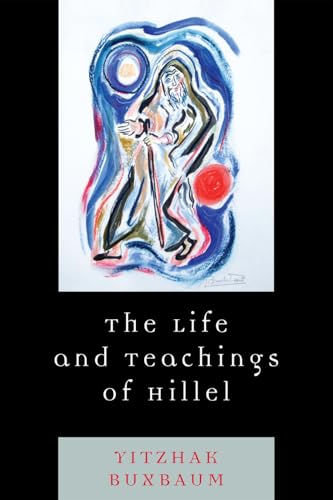 The Life and Teachings of Hillel The Life and Teachings of Hillel von Jason Aronson