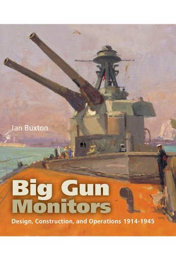 Big Gun Monitors: Design, Construction and Operations 1914-1945