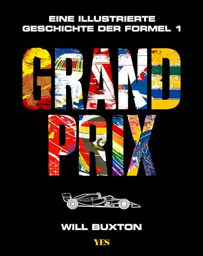 Grand Prix: Eine illustrierte Geschichte der Formel 1 von Yes Publishing