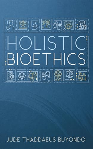 Holistic Bioethics von Wipf and Stock