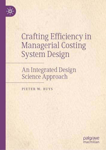 Crafting Efficiency in Managerial Costing System Design: An Integrated Design Science Approach von Palgrave Macmillan